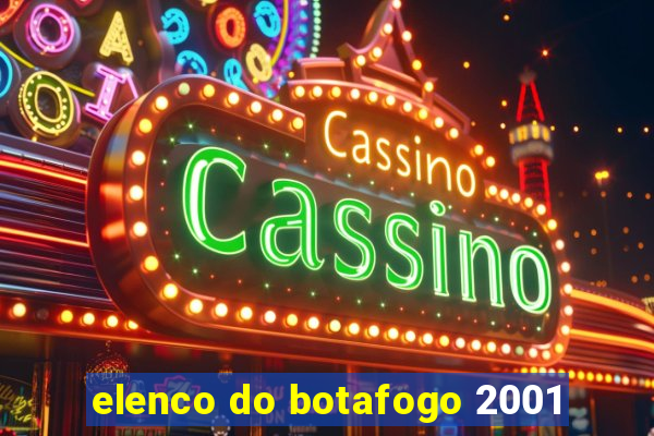 elenco do botafogo 2001